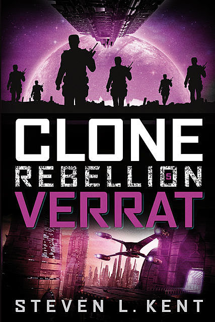 Clone Rebellion 5: Verrat, Steven L. Kent
