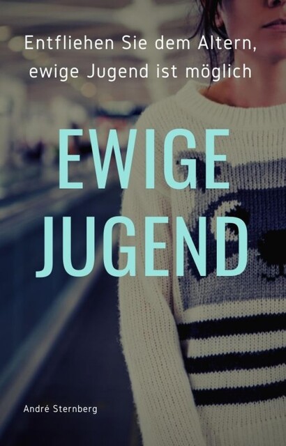 Ewige Jugend, André Sternberg