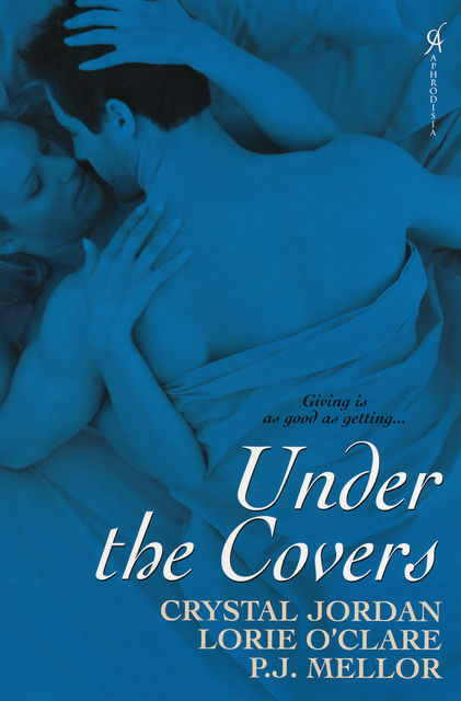 Under The Covers, Lorie O'Clare, Crystal Jordan, P.J. Mellor