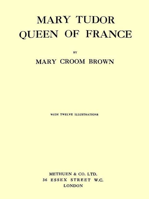 Mary Tudor, Queen of France, Mary Croom Brown