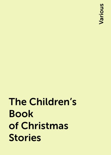The Children's Book of Christmas Stories, Various