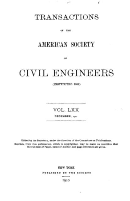 Transactions of the American Society of Civil Engineers, Vol. LXX, December, 1910, American Society of Civil Engineers