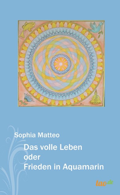 Das volle Leben oder Frieden in Aquamarin, Sophia Matteo