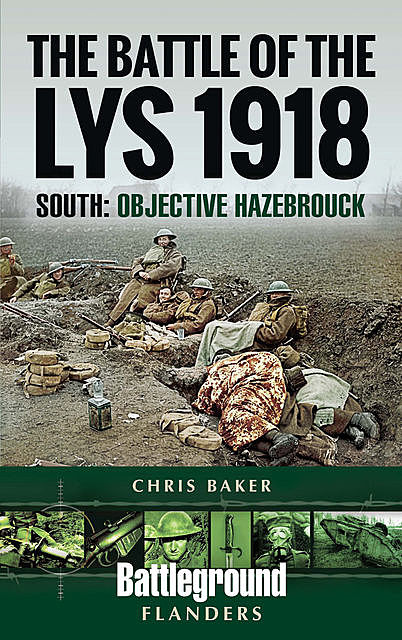 The Battle of the Lys 1918: South, Chris Baker
