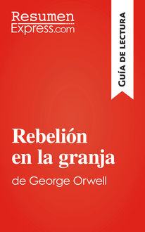Rebelión en la granja de George Orwell (Guía de lectura), ResumenExpress. com
