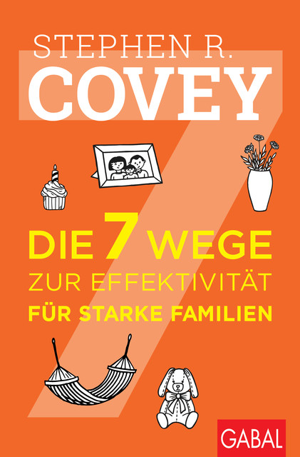 Die 7 Wege zur Effektivität für starke Familien, Stephen Covey