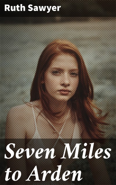 Seven Miles to Arden, Ruth Sawyer