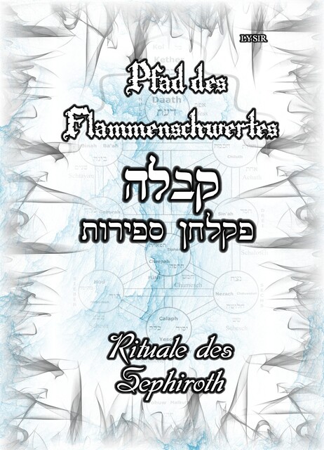 Pfad des Flammenschwertes – RITUALE DES SEPHIROTH, Frater Lysir