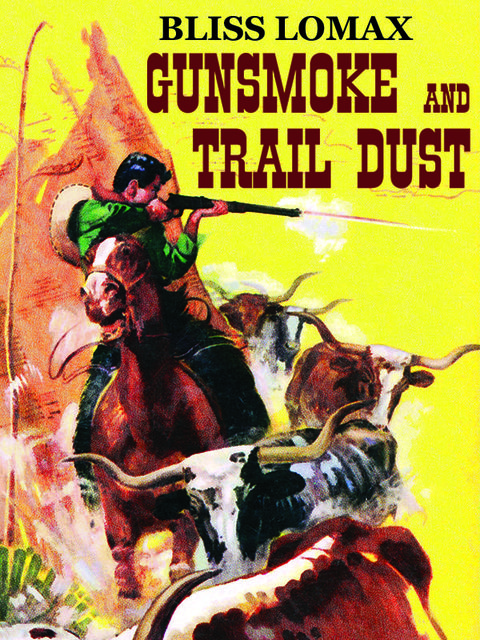 Gunsmoke and Trail Dust, Bliss Lomax, Harry Sinclair Drago