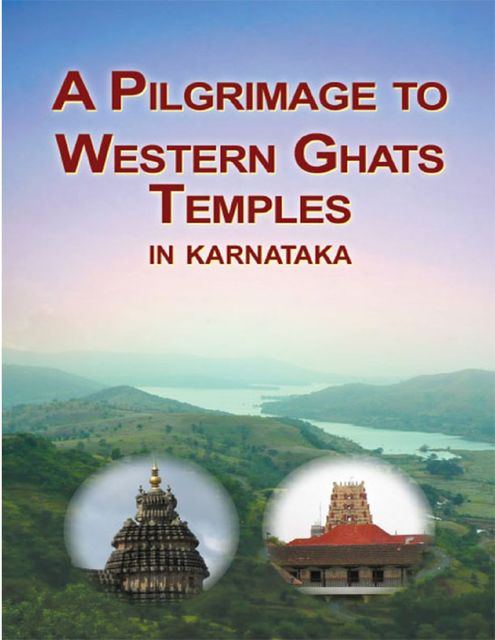A Pilgrimage to Western Ghats Temples - Karnataka, Swami Atmashraddhananda
