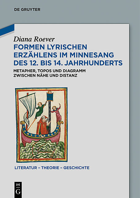 Formen lyrischen Erzählens im Minnesang des 12. bis 14. Jahrhunderts, Diana Roever