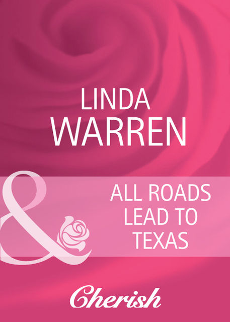 All Roads Lead to Texas, Linda Warren