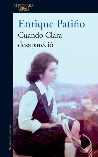 Cuando Clara desapareció, Enrique Patiño Orozco