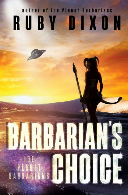 Barbarian's Choice: A SciFi Alien Romance (Ice Planet Barbarians Book 12), Ruby Dixon