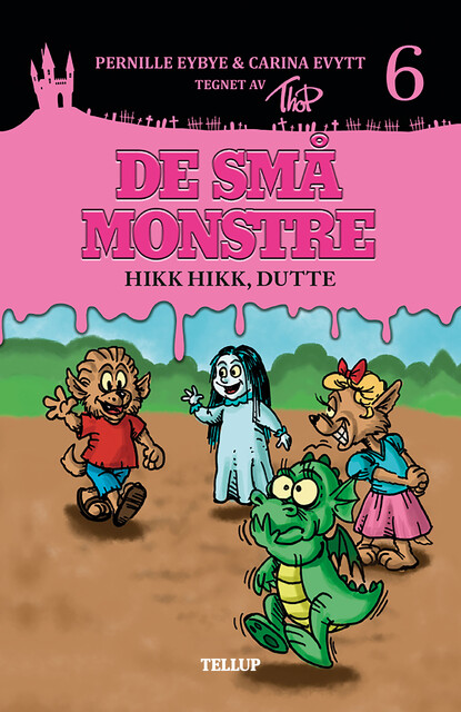 De små monstre #6: Hikk hikk, Dutte, Carina Evytt, Pernille Eybye