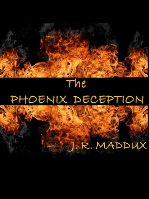 The Phoenix Deception, J.R.Maddux