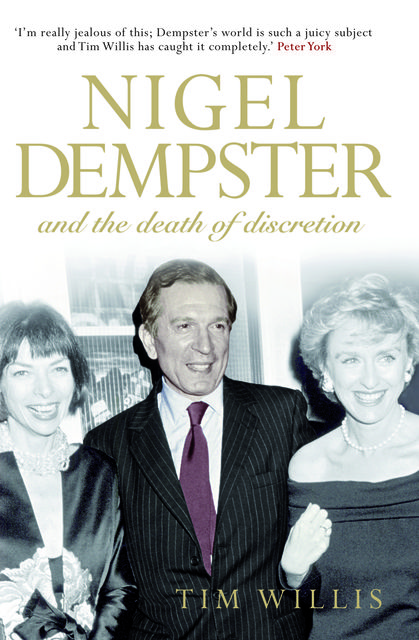 Nigel Dempster and the Death of Discretion, Tim Willis