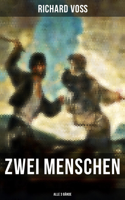 Zwei Menschen (Alle 3 Bände), Richard Voß
