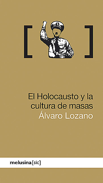 El Holocausto y la cultura de masas, Álvaro Lozano