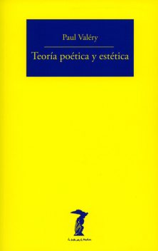 Teoría poética y estética, Paul Valéry