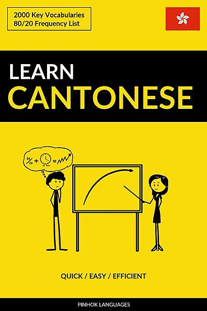 Learn Cantonese – Quick / Easy / Efficient: 2000 Key Vocabularies, Pinhok Languages