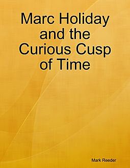 Marc Holiday and the Curious Cusp of Time, Mark Reeder