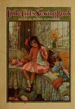 The Little Girl's Sewing Book, Flora Klickmann