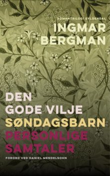 Romantrilogi: Den gode vilje, Søndagsbarn, Personlige samtaler, Ingmar Bergman