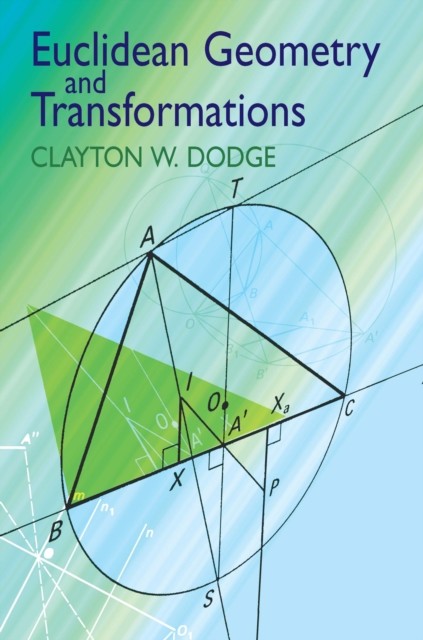 Euclidean Geometry and Transformations, Clayton W.Dodge