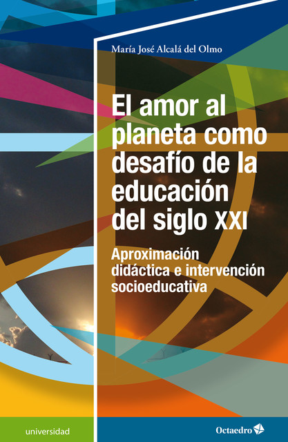 El amor al planeta como desafío de la educación del siglo XXI, María José Alcalá del Olmo