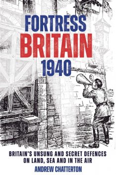 Fortress Britain 1940, Andrew Chatterton