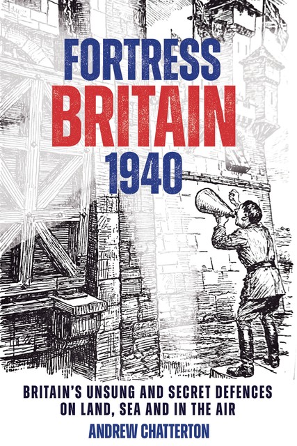 Fortress Britain 1940, Andrew Chatterton