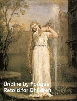 Undine, Friedrich Heinrich Karl Freiherr de La Motte-Fouqué