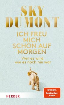 Ich freu mich schon auf morgen, Sky Du Mont