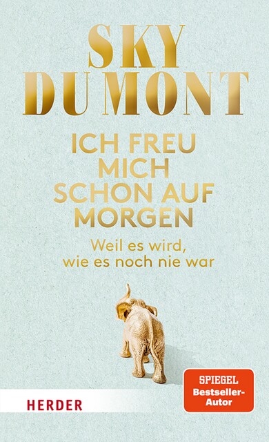 Ich freu mich schon auf morgen, Sky Du Mont