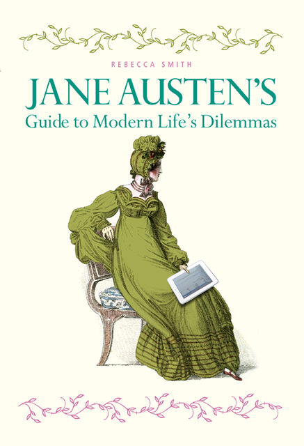 Jane Austen's Guide to Modern Life's Dilemmas, Rebecca Smith