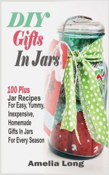 DIY Gifts In Jars, Amelia Long