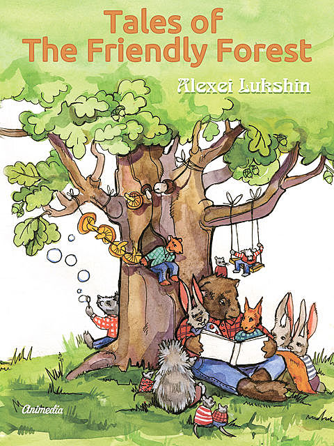 Tales of The Friendly Forest – Illustrated Fairy Tales, Alexei Lukshin