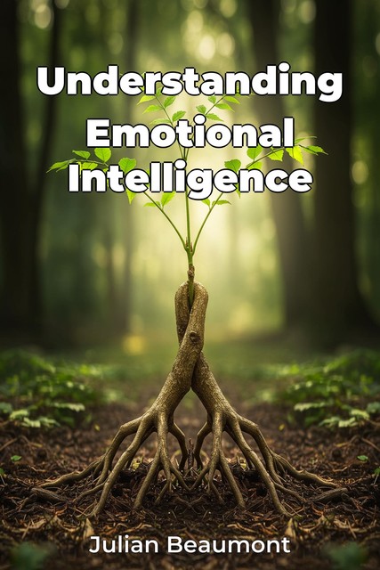 Understanding Emotional Intelligence, Julian Beaumont