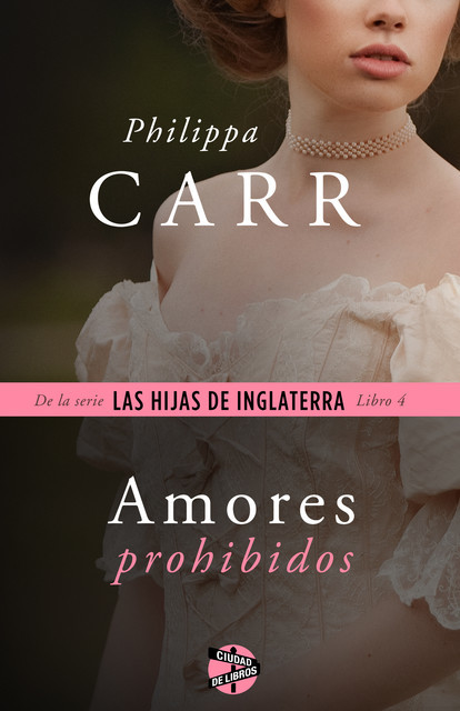 Amores prohibidos, Philippa Carr