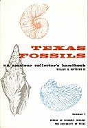 Texas Fossils: An Amateur Collector's Handbook Texas Bureau of Economic Geology Guidebook 2, William H. Matthews III
