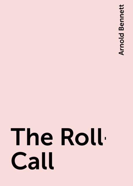 The Roll-Call, Arnold Bennett