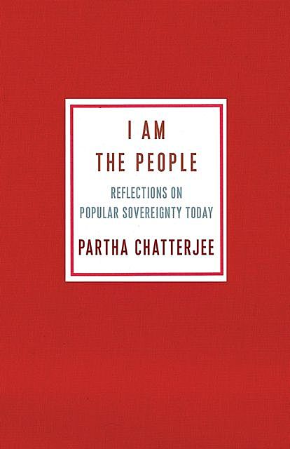 I Am the People, Partha Chatterjee