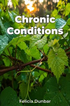 Chronic Conditions, Felicia Dunbar