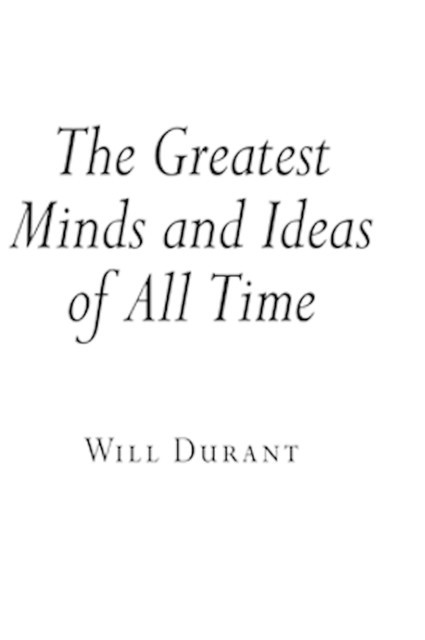 The Greatest Minds and Ideas, Will Durant