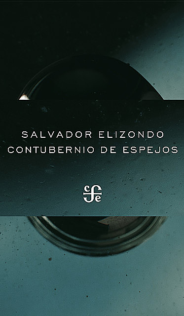 Contubernio de espejos, Salvador Elizondo