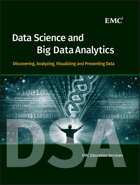 Data Science and Big Data Analytics, EMC Education Services