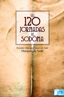 Las 120 jornadas de Sodoma, Marqués de Sade