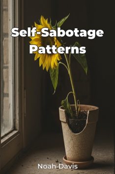 Self-Sabotage Patterns, Noah Davis