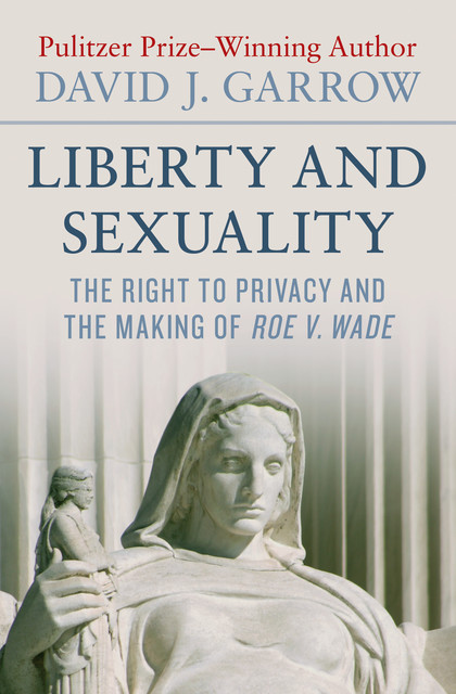 Liberty and Sexuality, David Garrow